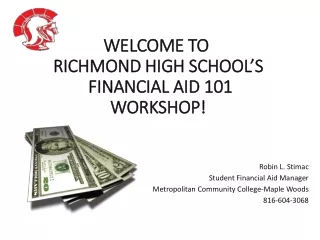 WELCOME TO    RICHMOND HIGH SCHOOL’S     FINANCIAL AID 101     WORKSHOP!