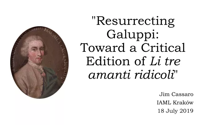 resurrecting galuppi toward a critical edition of li tre amanti ridicoli