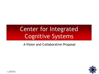Center for Integrated Cognitive Systems