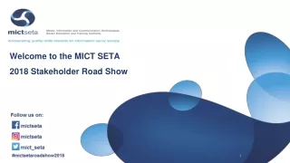 Welcome to the MICT SETA  2018 Stakeholder Road  Show