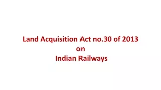 Land  Acquisition  A ct no.30 of 2013 on  Indian  Railways