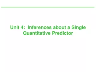 Unit 4:  Inferences about a Single Quantitative Predictor