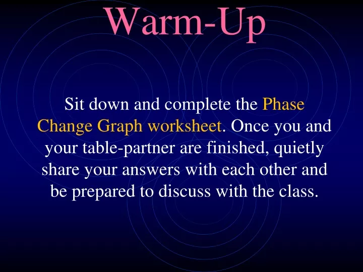 warm up sit down and complete the phase change
