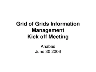 Grid of Grids Information Management Kick off Meeting
