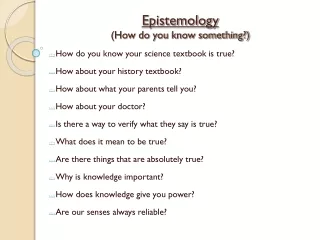 Epistemology (How do you know something?)