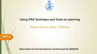 Using PRA Technique and Tools for planning Ama Gaon Ama  Yojana