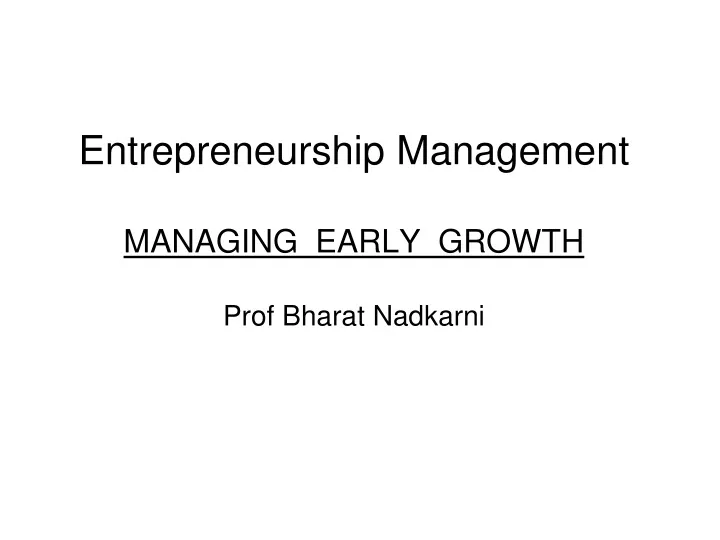 entrepreneurship management managing early growth prof bharat nadkarni