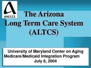 The Arizona  Long Term Care System (ALTCS)