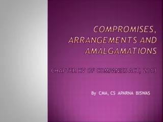 COMPROMISES, ARRANGEMENTS AND AMALGAMATIONS CHAPTER XV OF COMPANIES ACT, 2013