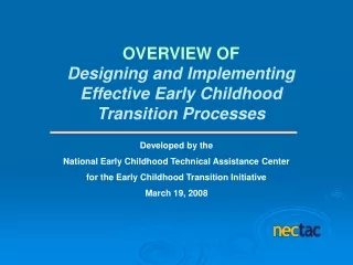OVERVIEW OF Designing and Implementing  Effective Early Childhood  Transition Processes