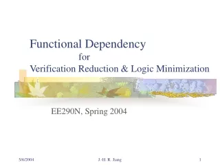 Functional Dependency 		  for  Verification Reduction &amp; Logic Minimization