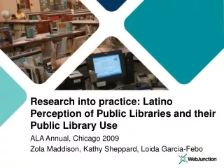 Research into practice: Latino Perception of Public Libraries and their Public Library Use