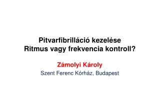 Pitvarfibrilláció kezelése Ritmus vagy frekvencia kontroll?