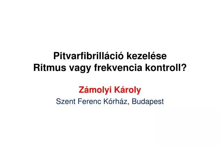 pitvarfibrill ci kezel se ritmus vagy frekvencia kontroll