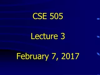 CSE 505 Lecture 3 February 7, 2017