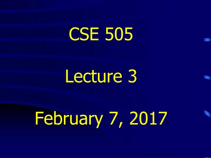 cse 505 lecture 3 february 7 2017