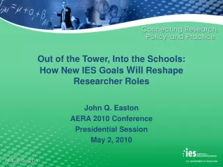 Out of the Tower, Into the Schools:  How New IES Goals  Will  Reshape Researcher Roles