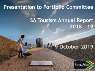 Presentation  to Portfolio Committee SA Tourism Annual Report 2018 – 19 9 October 2019