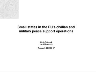 Small states in the EU's civilian and  military peace support operations Maria Strömvik