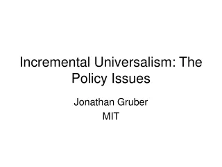 Incremental Universalism: The Policy Issues