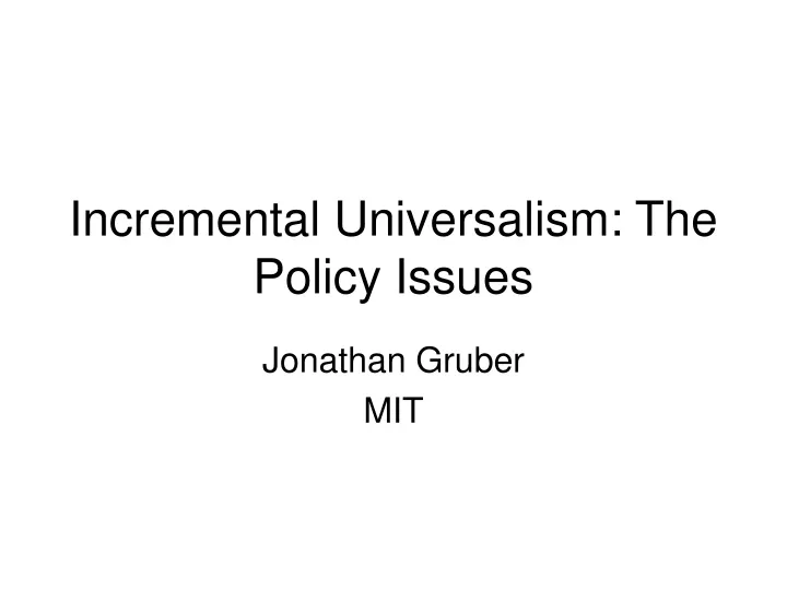 incremental universalism the policy issues