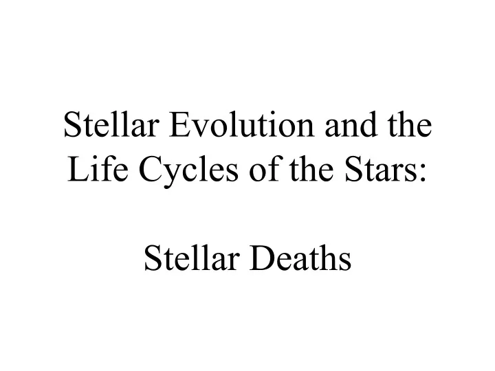 stellar evolution and the life cycles of the stars stellar deaths
