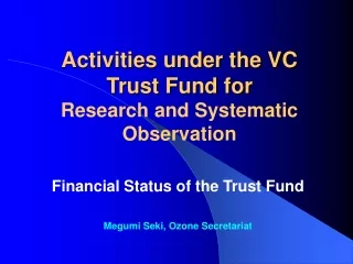 Activities under the VC Trust Fund for Research and Systematic Observation