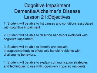 Cognitive Impairment Dementia/Alzheimer’s Disease Lesson 21:Objectives