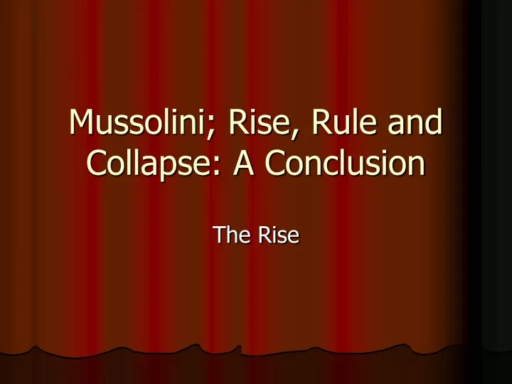 mussolini rise rule and collapse a conclusion