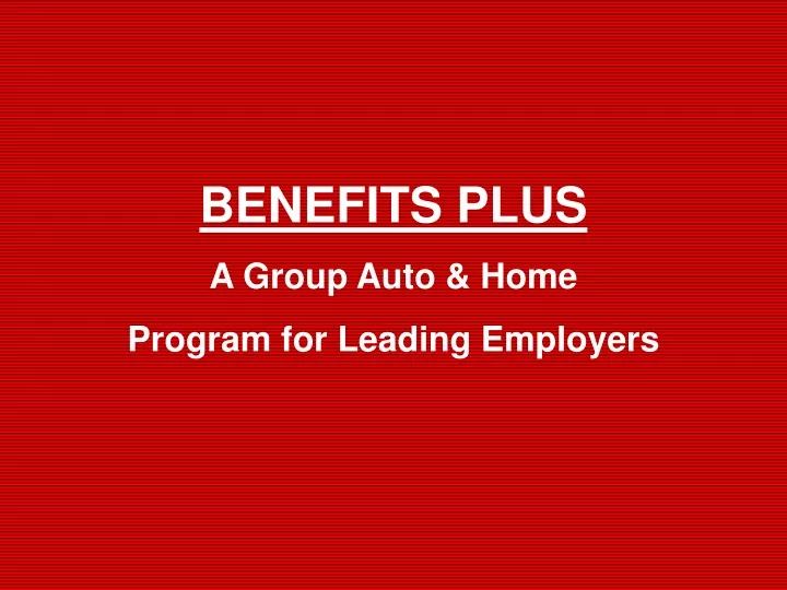 benefits plus a group auto home program