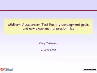 Midterm Accelerator Test Facility development goals  and new experimental possibilities