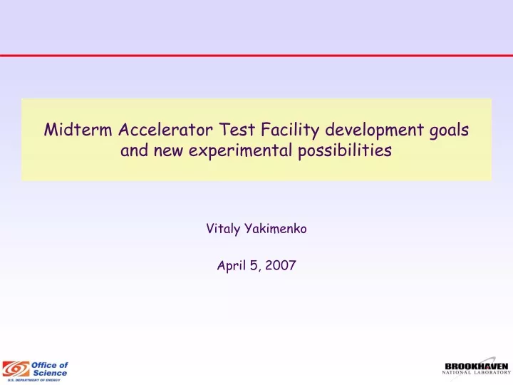 midterm accelerator test facility development goals and new experimental possibilities