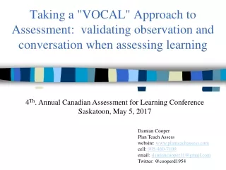 4 Th . Annual Canadian Assessment for Learning Conference Saskatoon, May 5, 2017