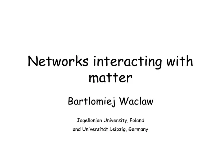 networks interacting with matter