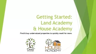 Getting Started: Land Academy  &amp; House Academy