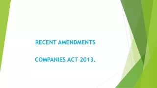 RECENT  AMENDMENTS  COMPANIES  ACT 2013.