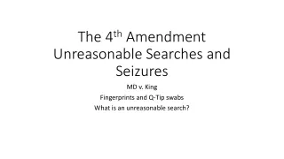 The 4 th  Amendment Unreasonable Searches and Seizures