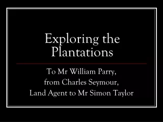 Exploring the Plantations