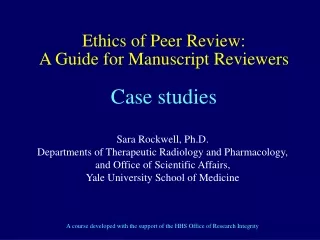 Ethics of Peer Review:  A Guide for Manuscript Reviewers Case studies