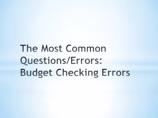The Most Common Questions/Errors: Budget Checking Errors