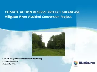 CLIMATE ACTION RESERVE PROJECT SHOWCASE  Alligator River Avoided Conversion Project
