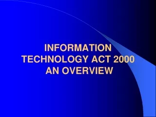 INFORMATION TECHNOLOGY ACT 2000  AN OVERVIEW
