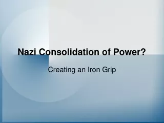 Nazi Consolidation of Power?