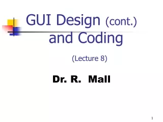 GUI Design  (cont.) 		and Coding			 (Lecture 8)