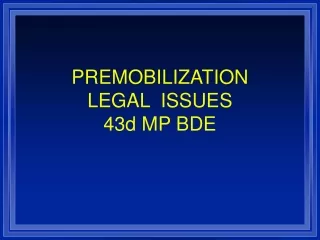 PREMOBILIZATION  LEGAL  ISSUES 43d MP BDE