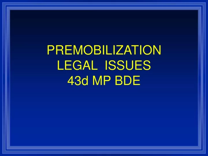 premobilization legal issues 43d mp bde