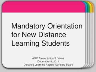 AGC Presentation 3 (Vote)  December 8, 2014  Distance Learning Faculty Advisory Board