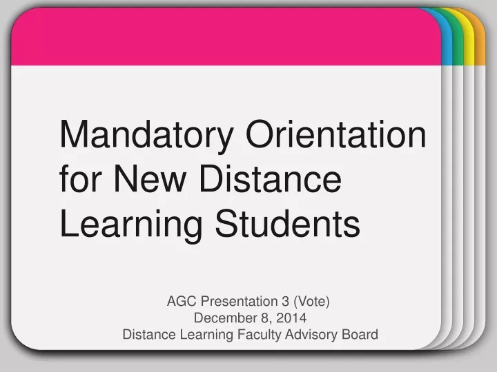 agc presentation 3 vote december 8 2014 distance learning faculty advisory board
