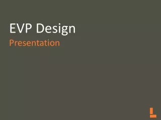 EVP Design Presentation