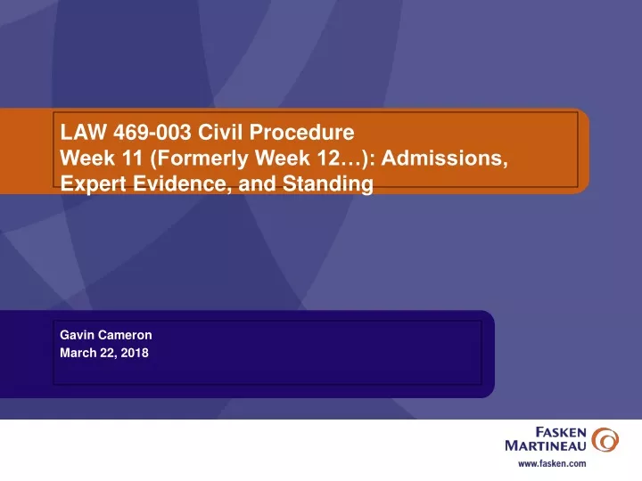 law 469 003 civil procedure week 11 formerly week 12 admissions expert evidence and standing